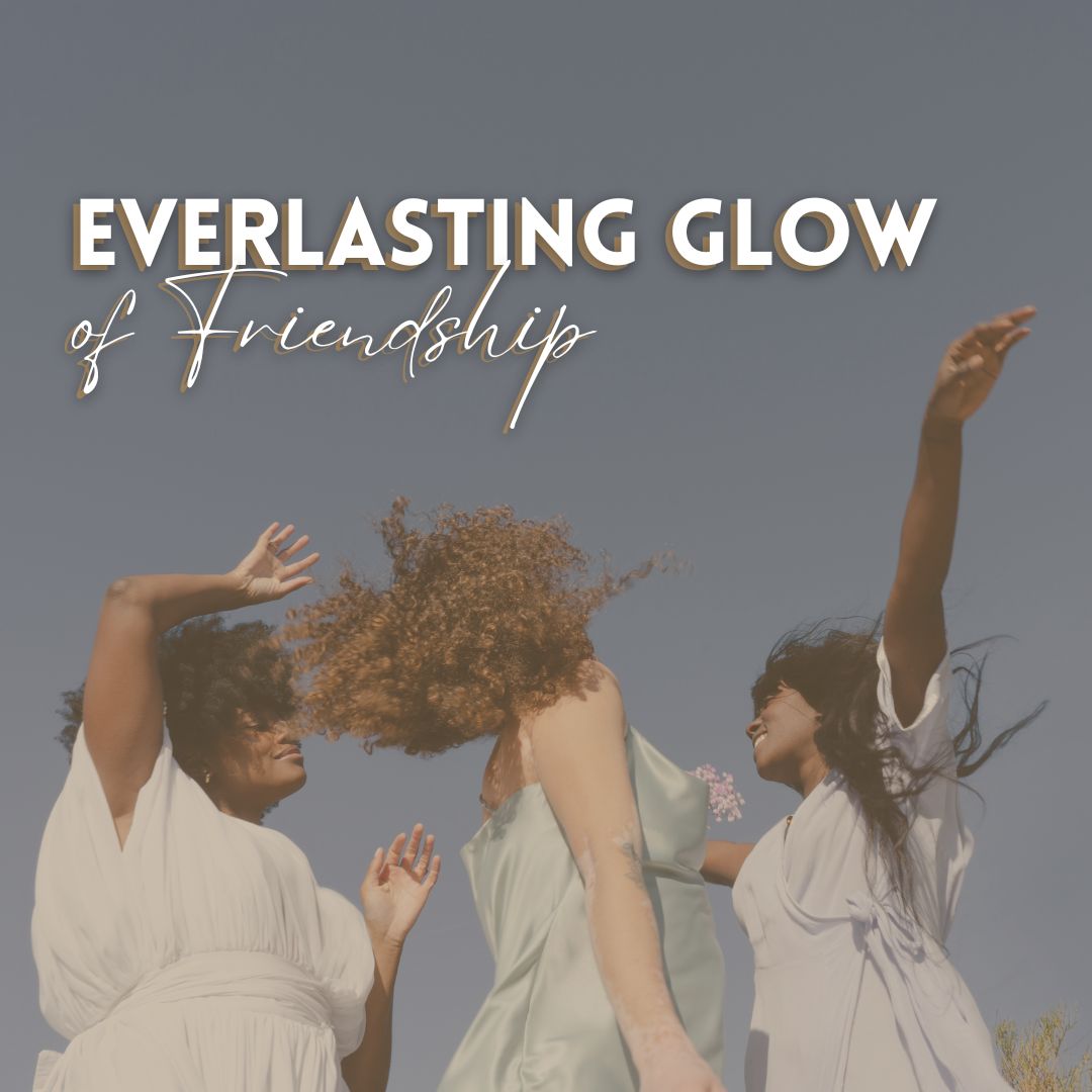 Everlasting Glow of Friendship