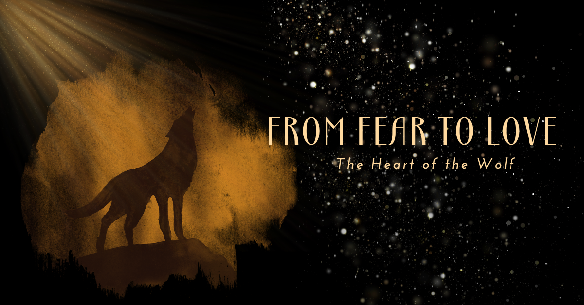 From Fear to Love: The Heart of the Wolf