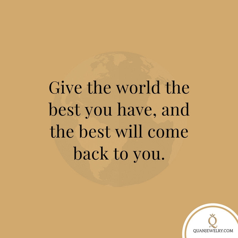 Give the world the best you have