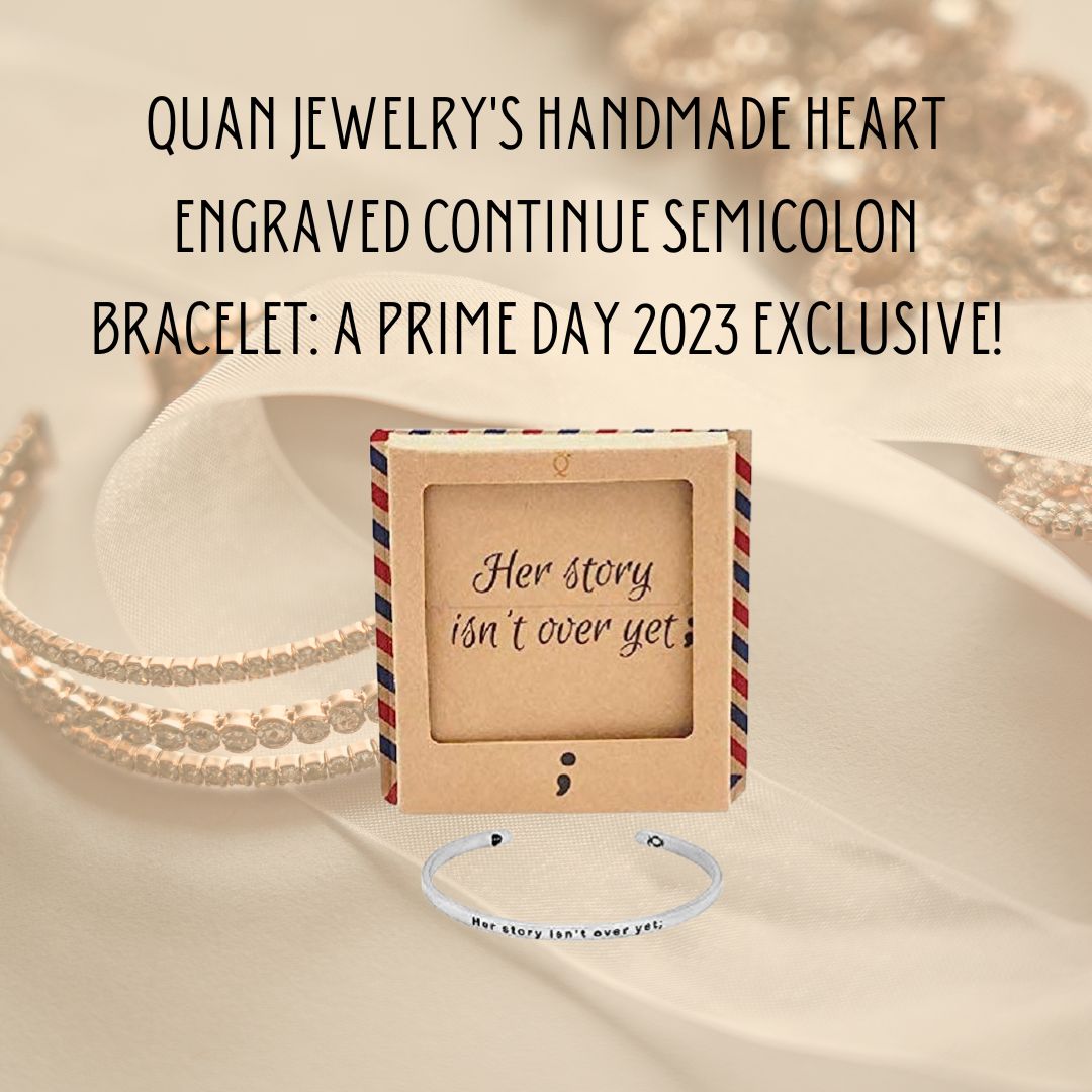 Quan Jewelry's Handmade Heart Engraved Continue Semicolon Bracelet A Prime Day 2023 Exclusive!